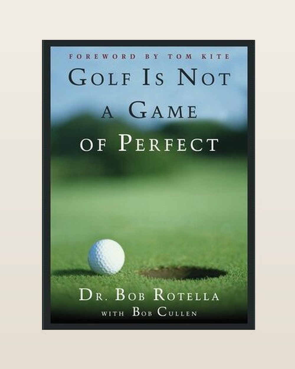 Bob Rotella Golf Is Not a Game of Perfect &middot; view 1 of 1